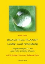 BEAUTIFUL PLANET Lieder- und Notenbuch, Amei Helm