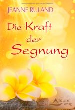Die Kraft der Segnung, von Jeanne Ruland