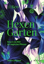 Hexengarten - Reise in die Welt der magischen Pflanzen