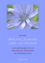 Healing Journey - Lieder- und Notenbuch, Amei Helm